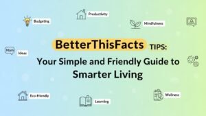 betterthisfacts tips