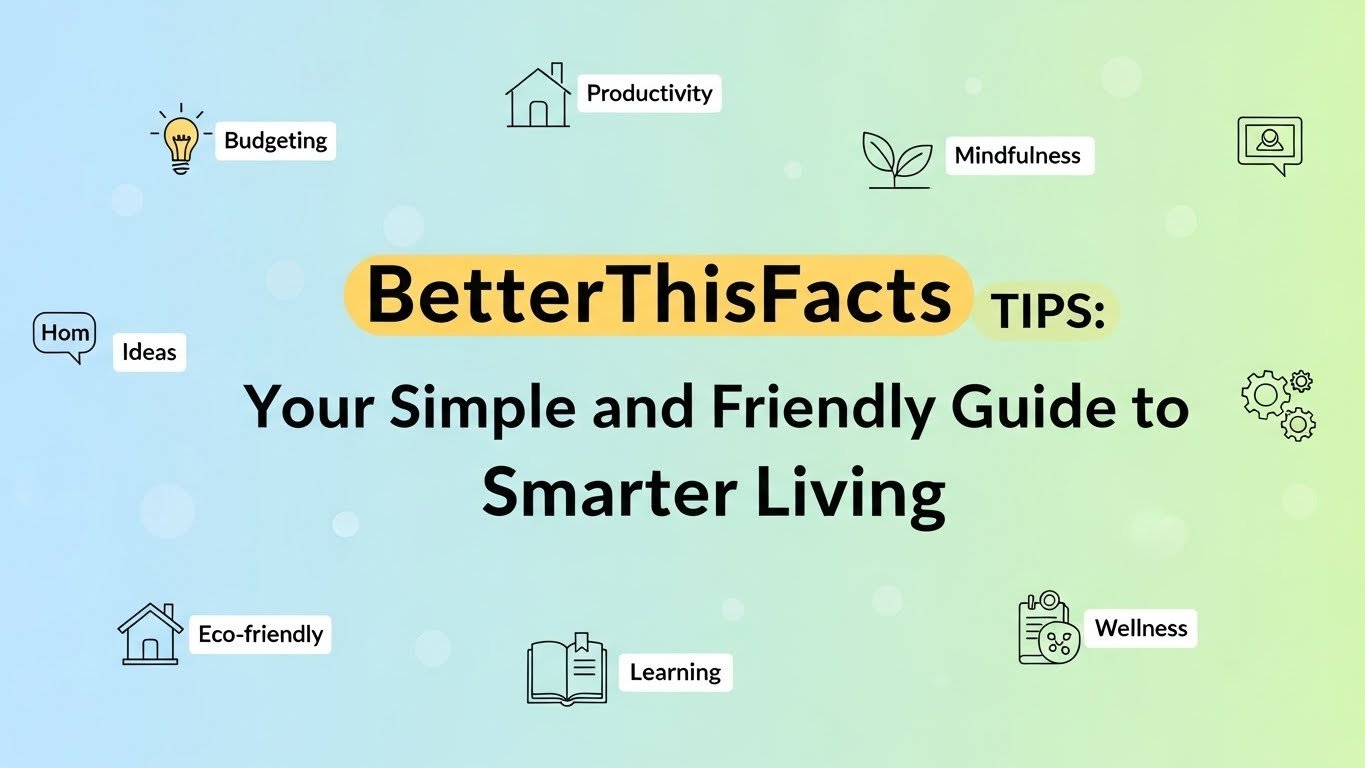 betterthisfacts tips